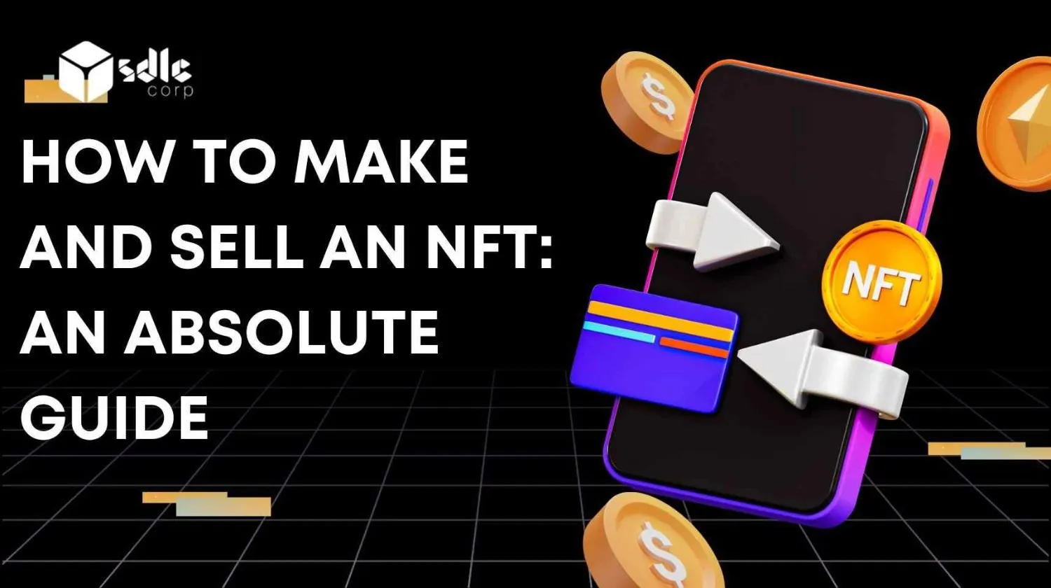 Make And Sell An NFT: An absolute guide
