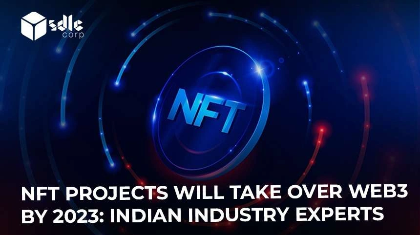 NFT Projects Will Take Over Web3 : Indian Industry Experts
