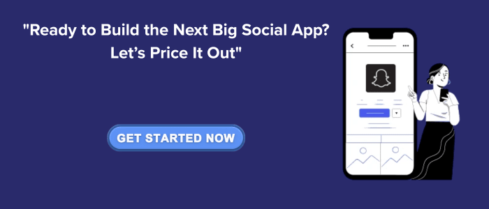 Cost to Build a Snapchat-Like App