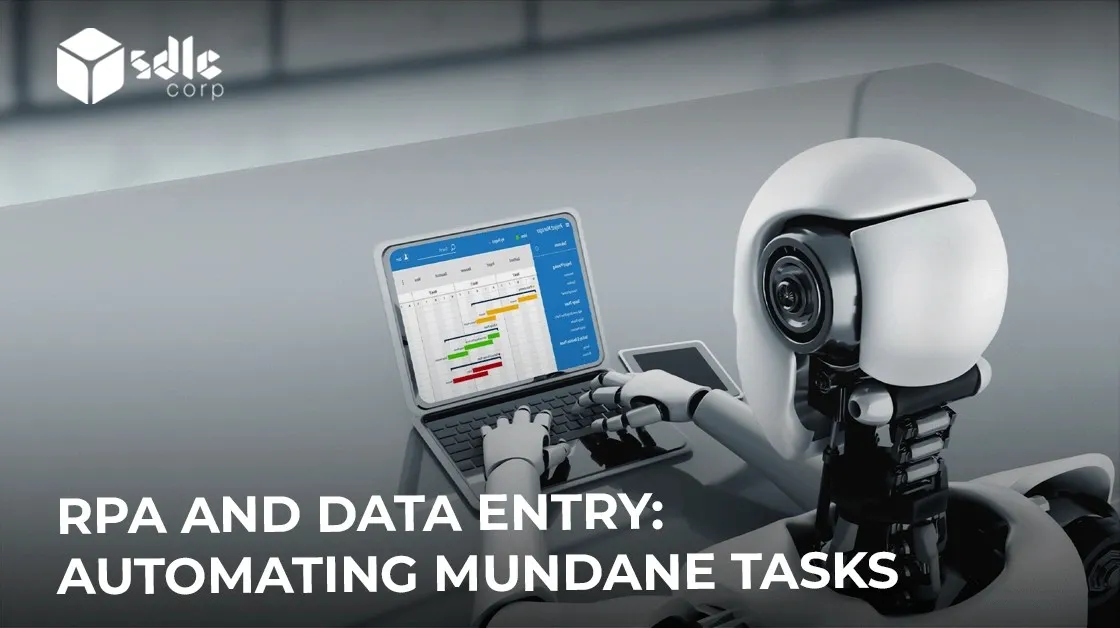 RPA and Data Entry: Automating Mundane Tasks