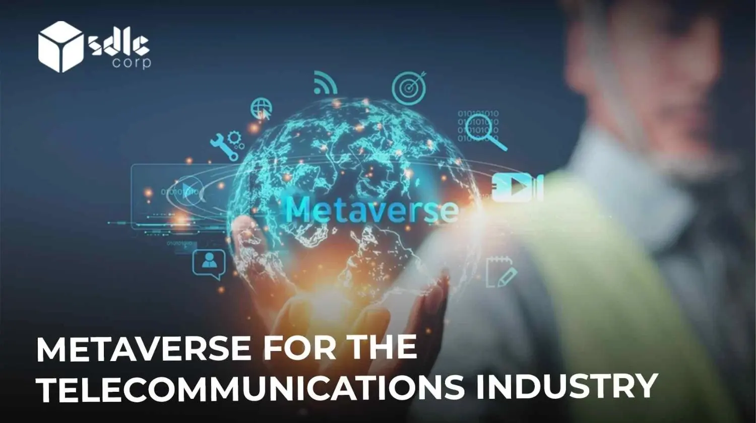 Metaverse for the Telecommunications Industry - SDLC Corp