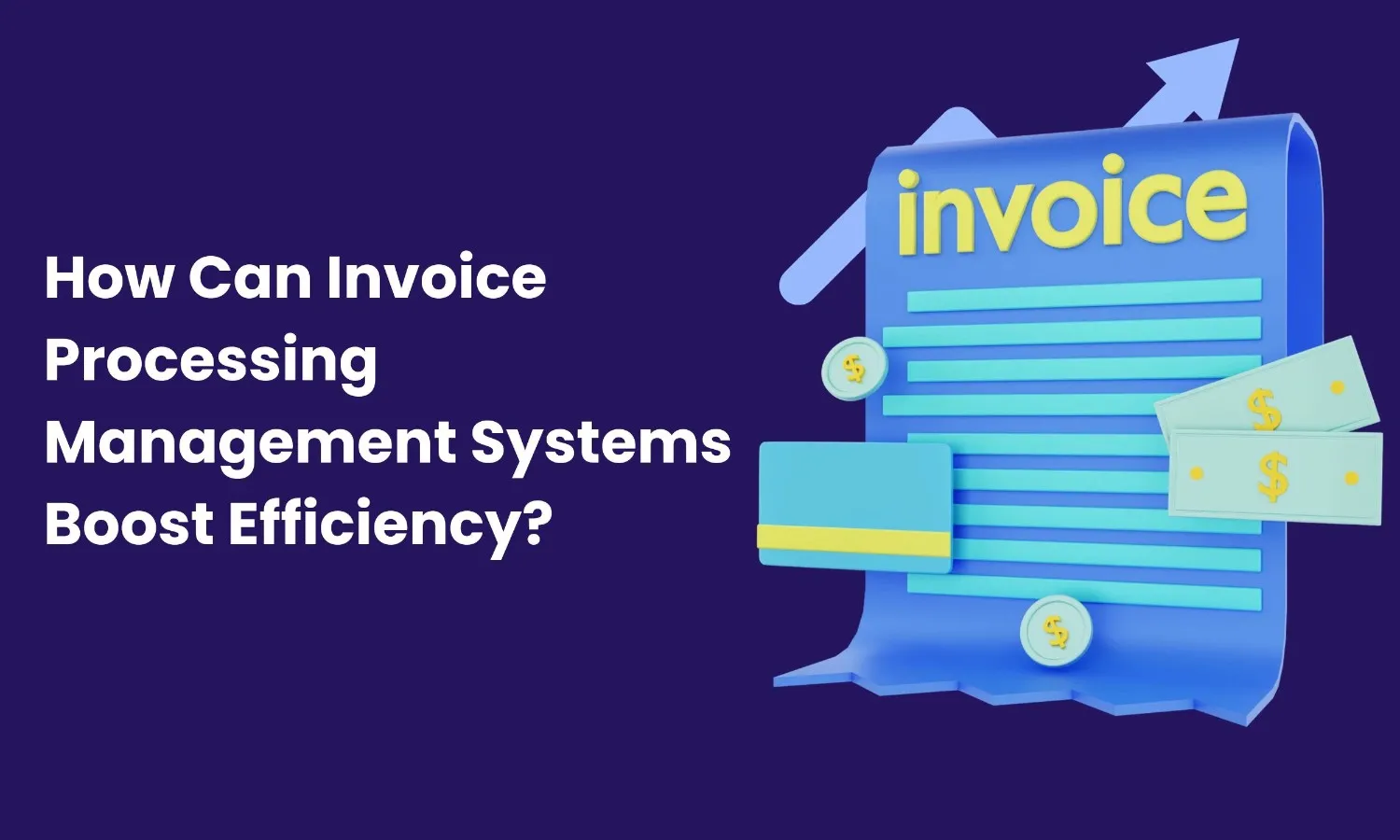 How Can Invoice Processing Management Systems Boost Efficiency?