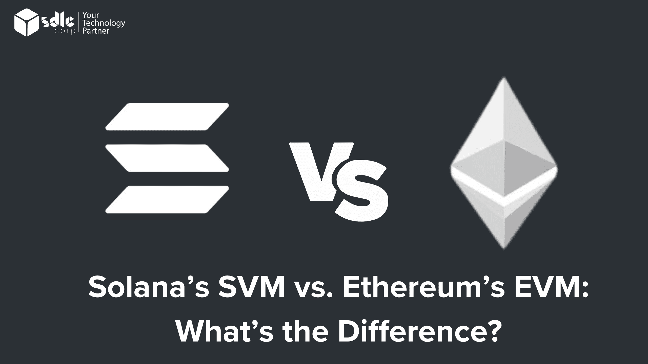 Solana’s SVM vs. Ethereum’s EVM What’s the Difference