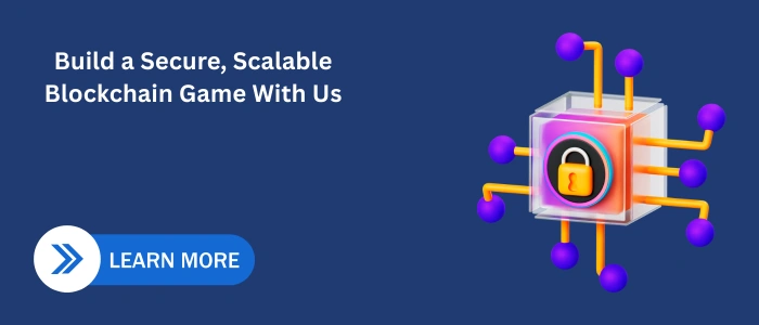 “CTA banner showing a secure blockchain cube with connected nodes and the text ‘Build a Secure, Scalable Blockchain Game With Us’ alongside a Learn More button.”