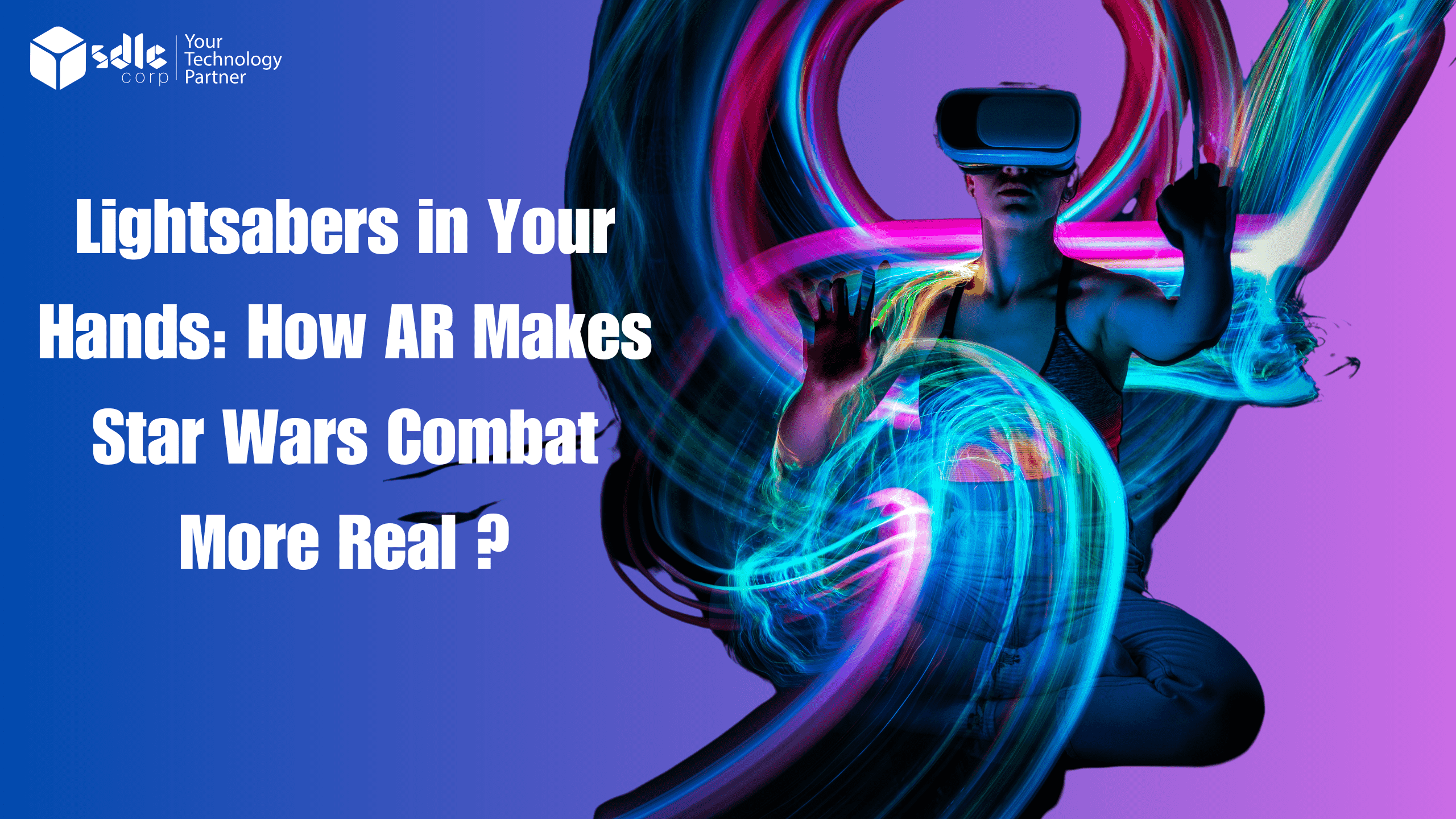 Lightsabers in Your Hands How AR Makes Star Wars Combat More Real