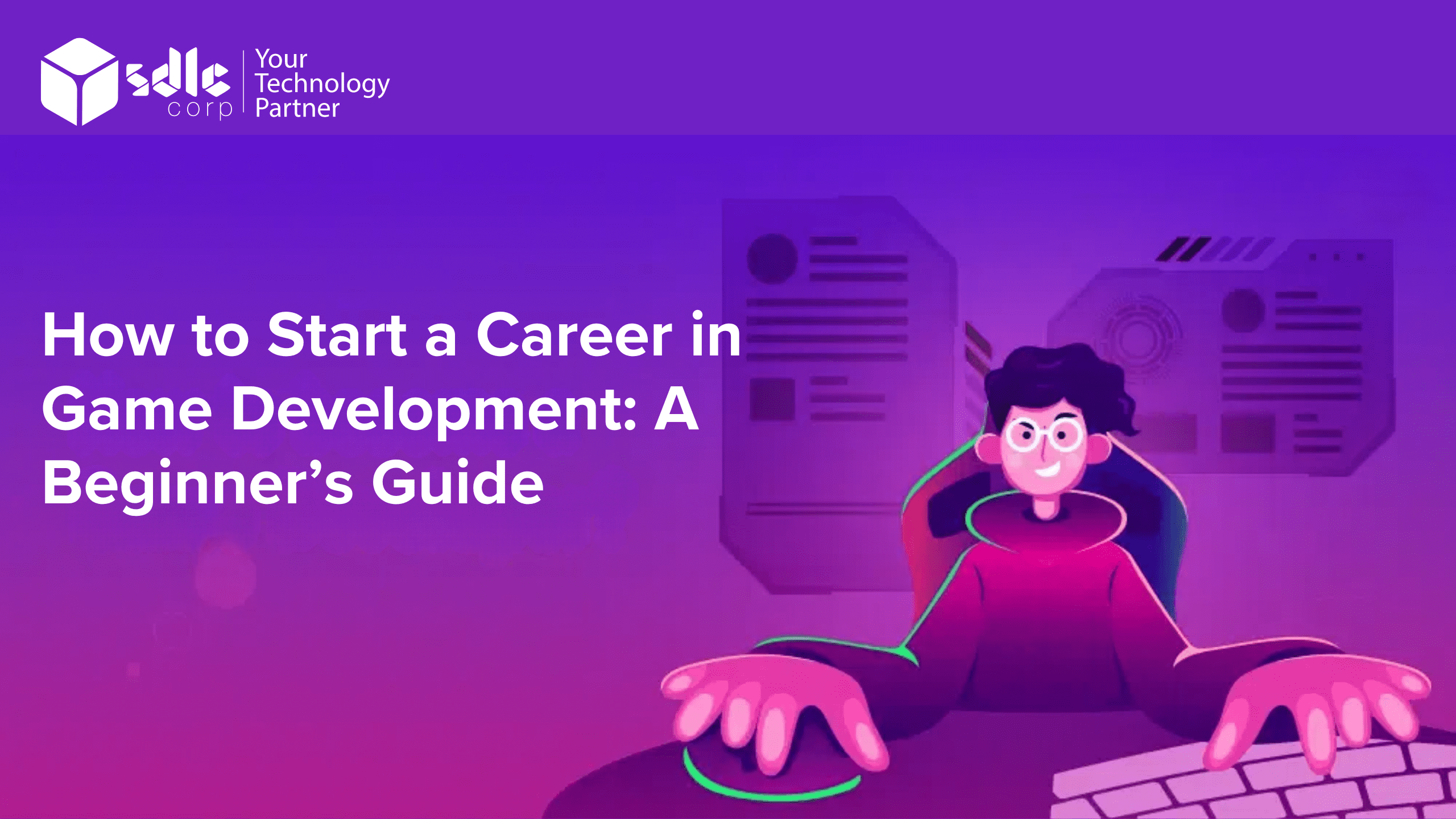 How to Start a Career in Game Development A Beginner’s Guide