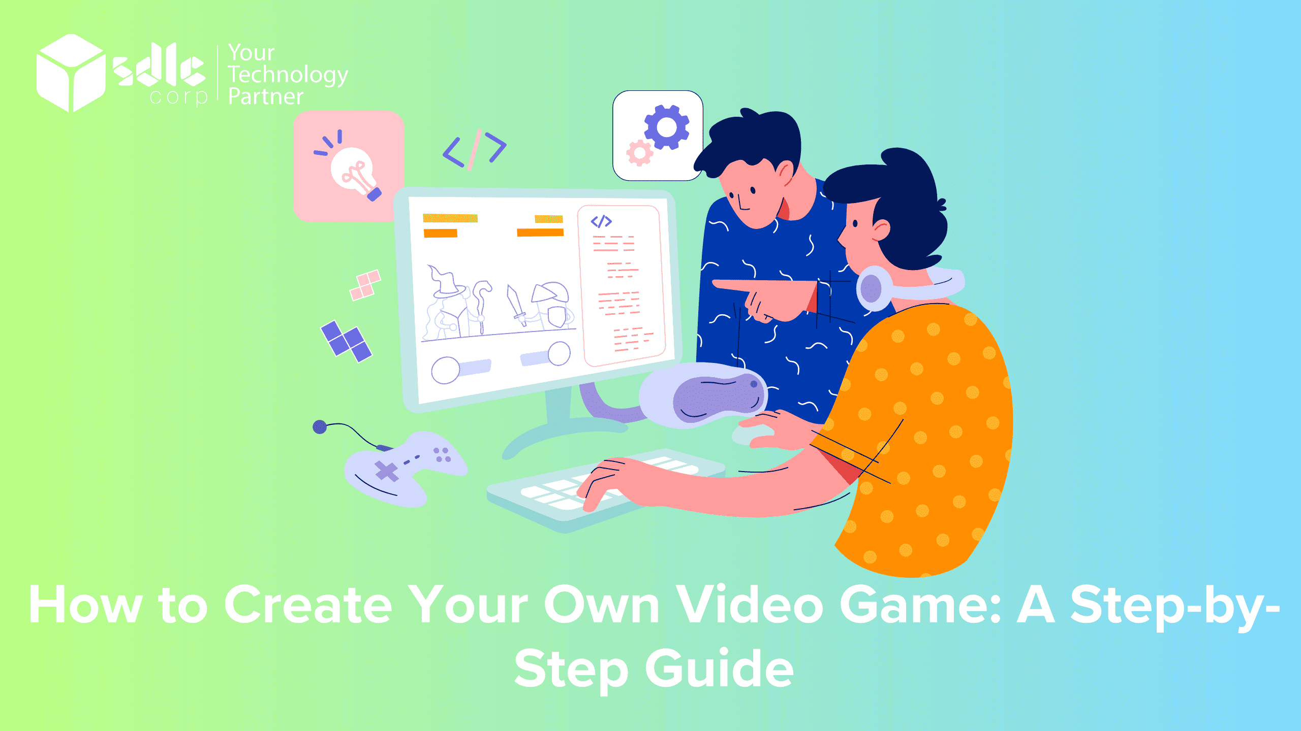 How to Create Your Own Video Game A Step-by-Step Guide