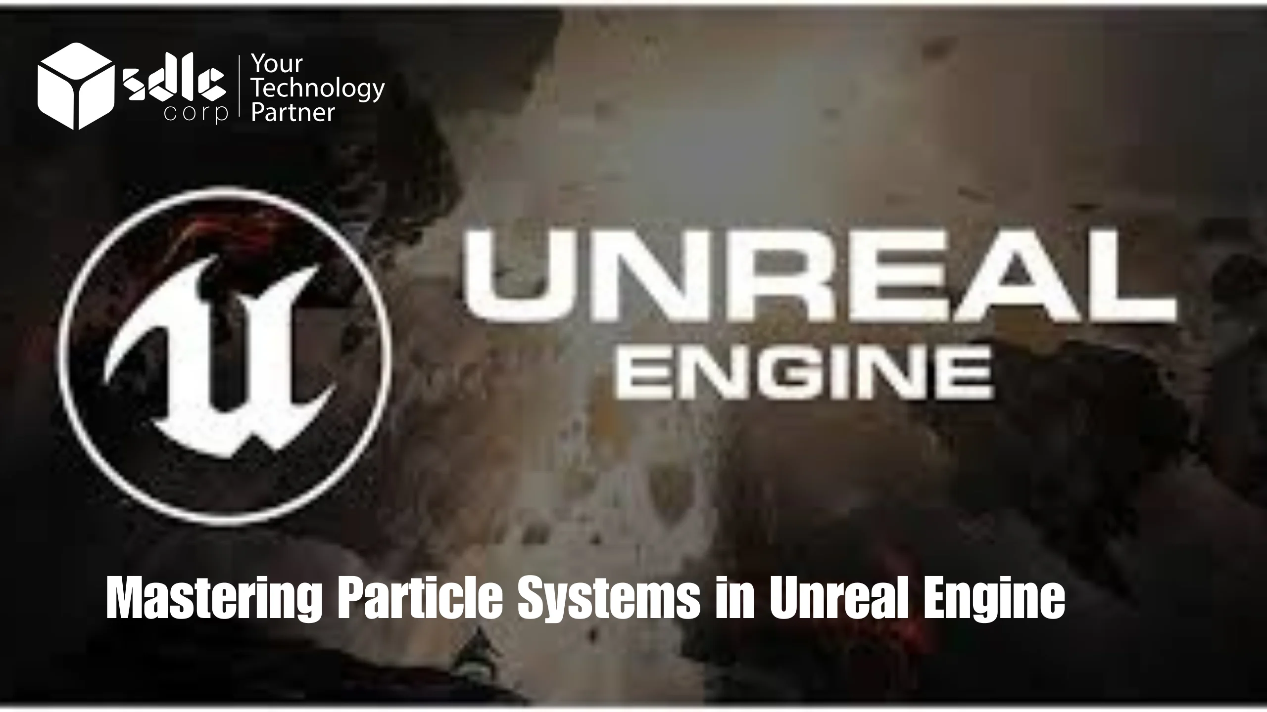 Mastering Particle Systems in Unreal Engine - SDLC Corp