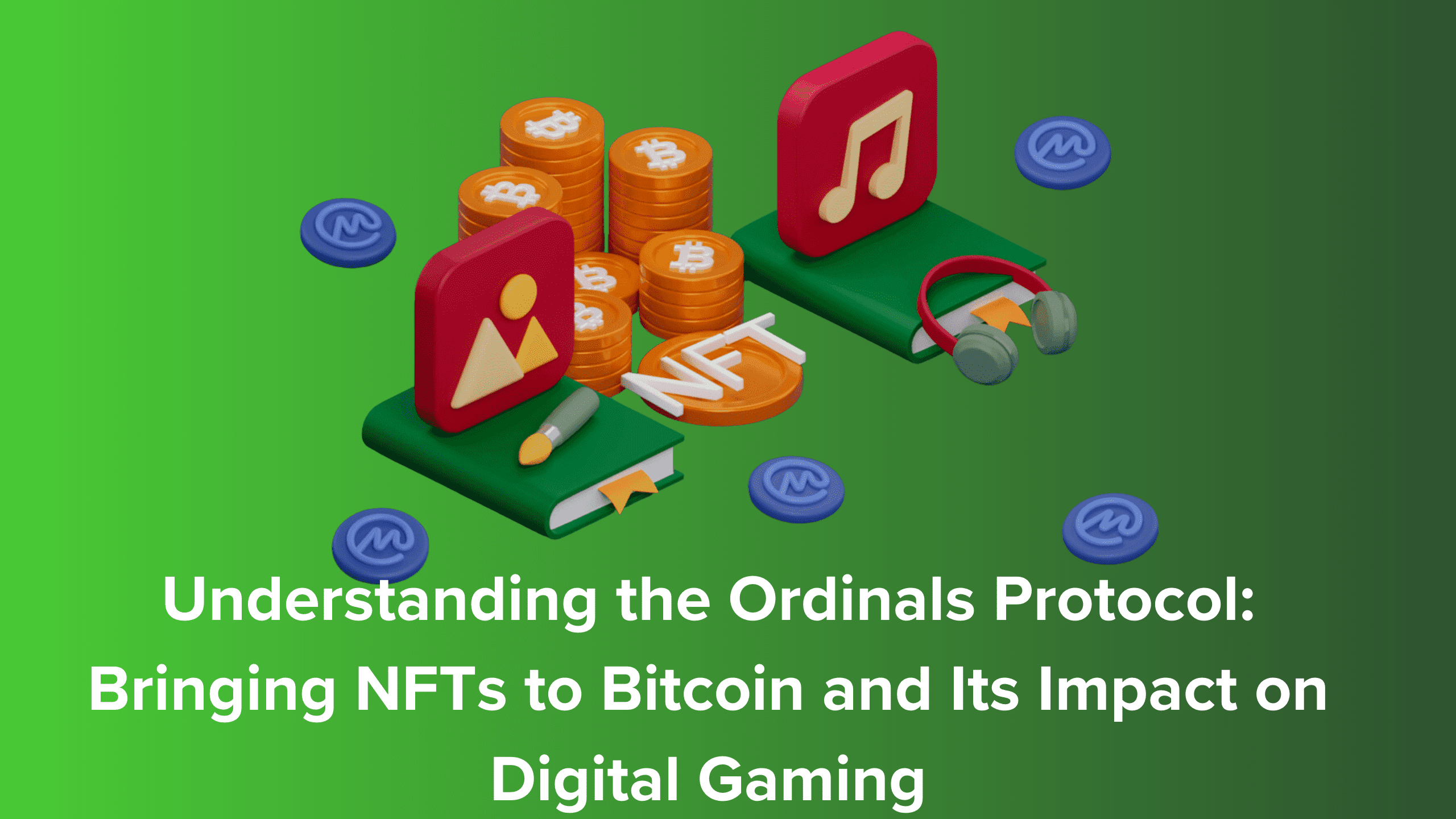 Ordinals Protocol: NFTs on Bitcoin and Their Gaming Impact