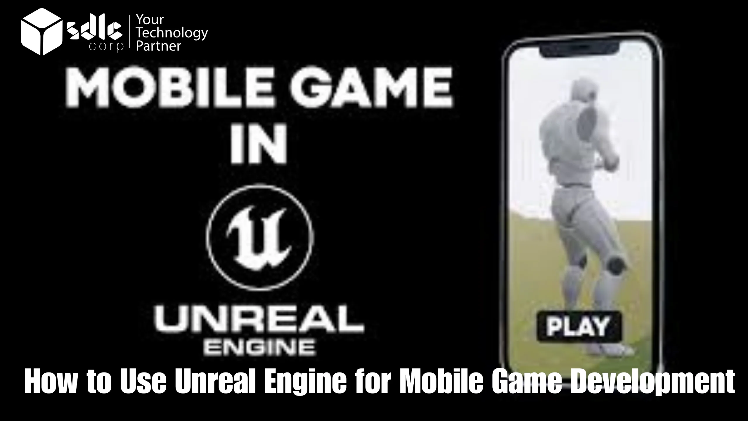 Unreal Engine for Mobile Game Development