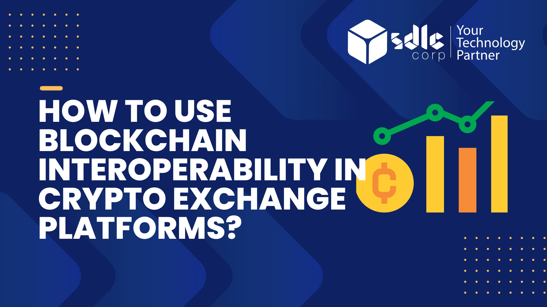 How to Use Blockchain Interoperability in Crypto Exchanges? - SDLC Corp