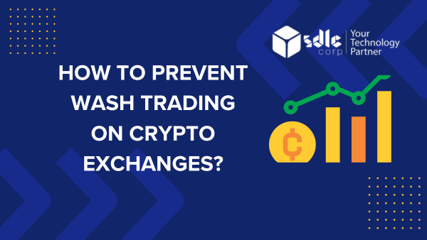 How to Prevent Wash Trading on Crypto Exchanges