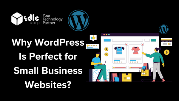 Why WordPress Is Perfect for Small Business Websites