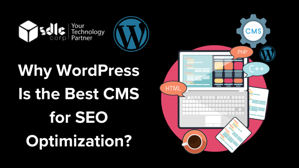 Why WordPress Is the Best CMS for SEO Optimization