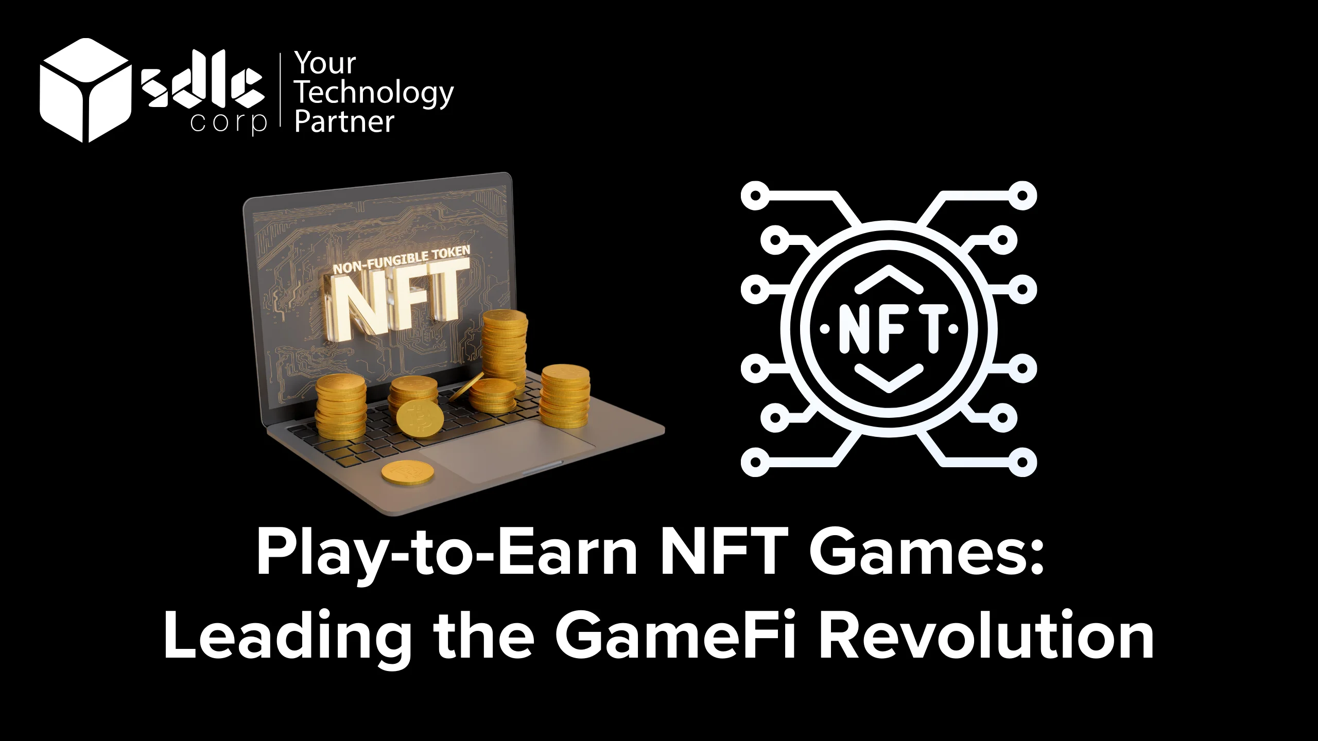 Play-to-Earn NFT Games: Leading the GameFi Revolution - SDLC Corp