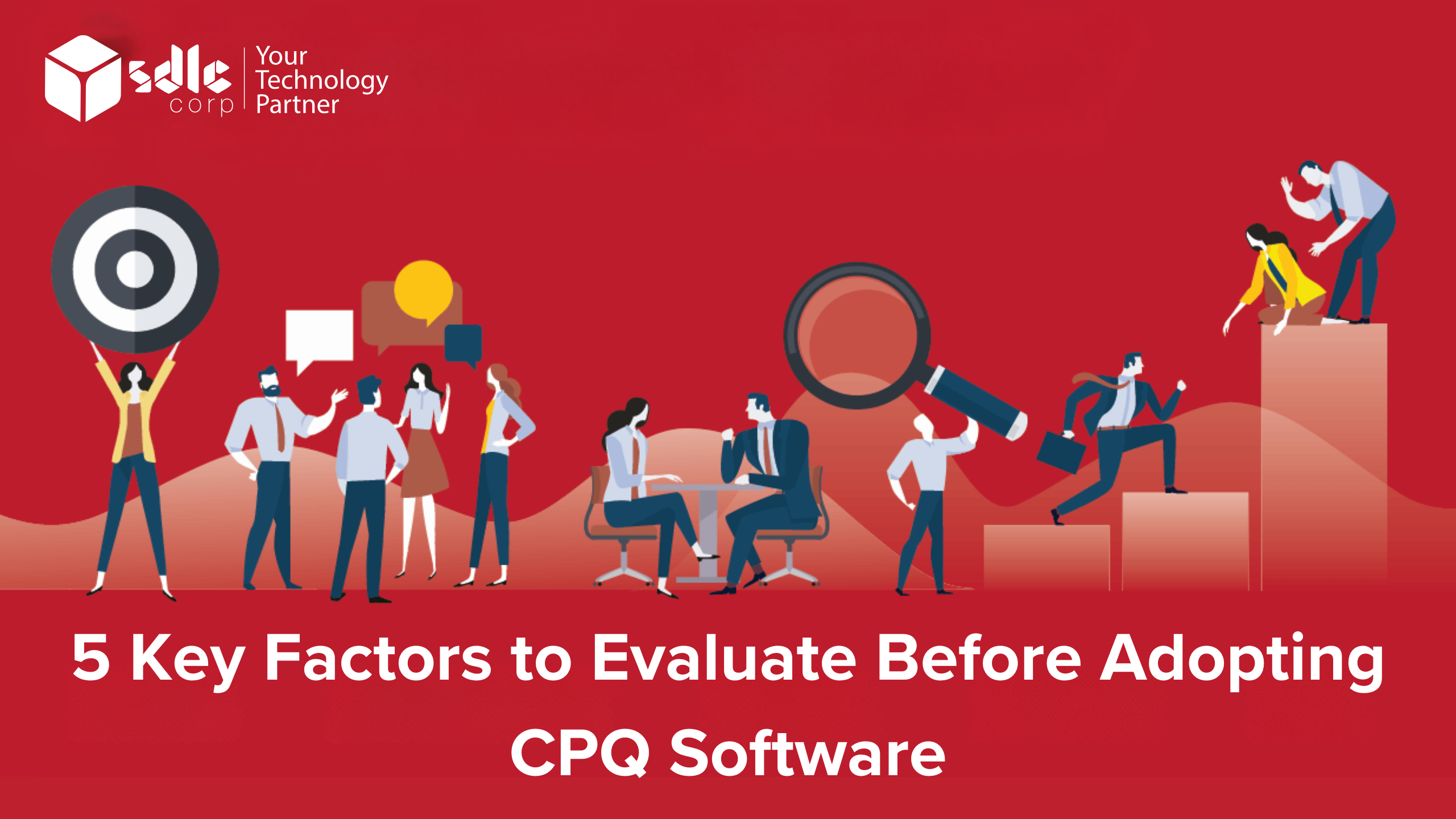 5 Key Factors to Evaluate Before Adopting CPQ Software