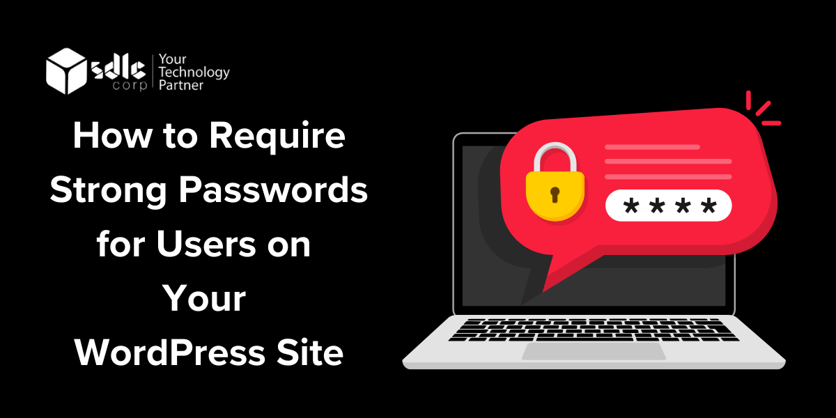 How to Require Strong Passwords for Users on Your WordPress Site