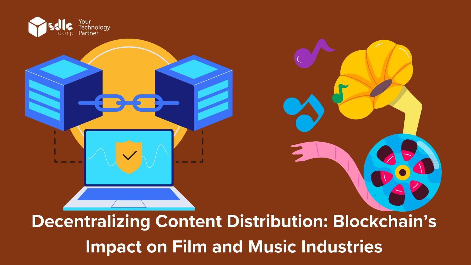 Decentralize Content Distribution Blockchain Impact on Film and Music Industries