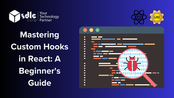 Mastering Custom Hooks in React: A Beginner's Guide