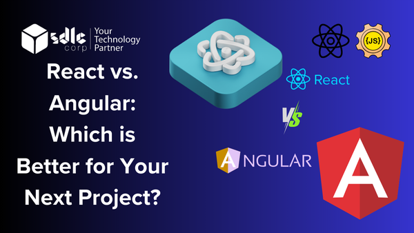 React vs. Angular: Which is Better for Your Next Project?