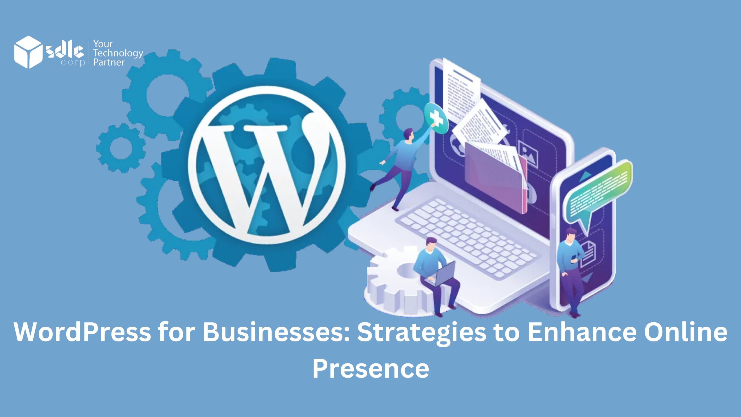 WordPress for Businesses Strategies to Enhance Online Presence
