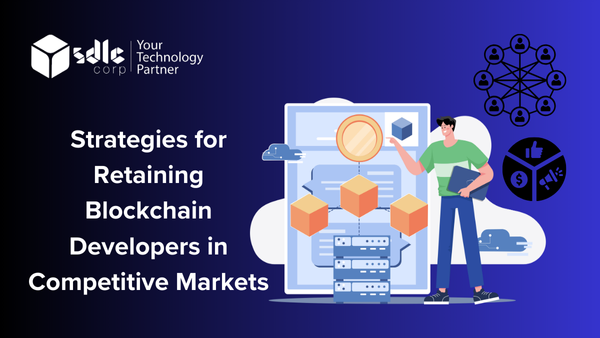 Strategies for Retaining Blockchain Developers in Competitive Markets