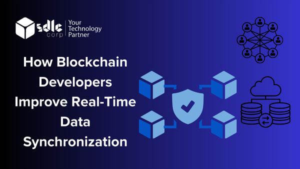 How Blockchain Developers Improve Real-Time Data Synchronization