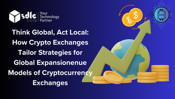 Think Global, Act Local How Crypto Exchanges Tailor Strategies for Global Expansion