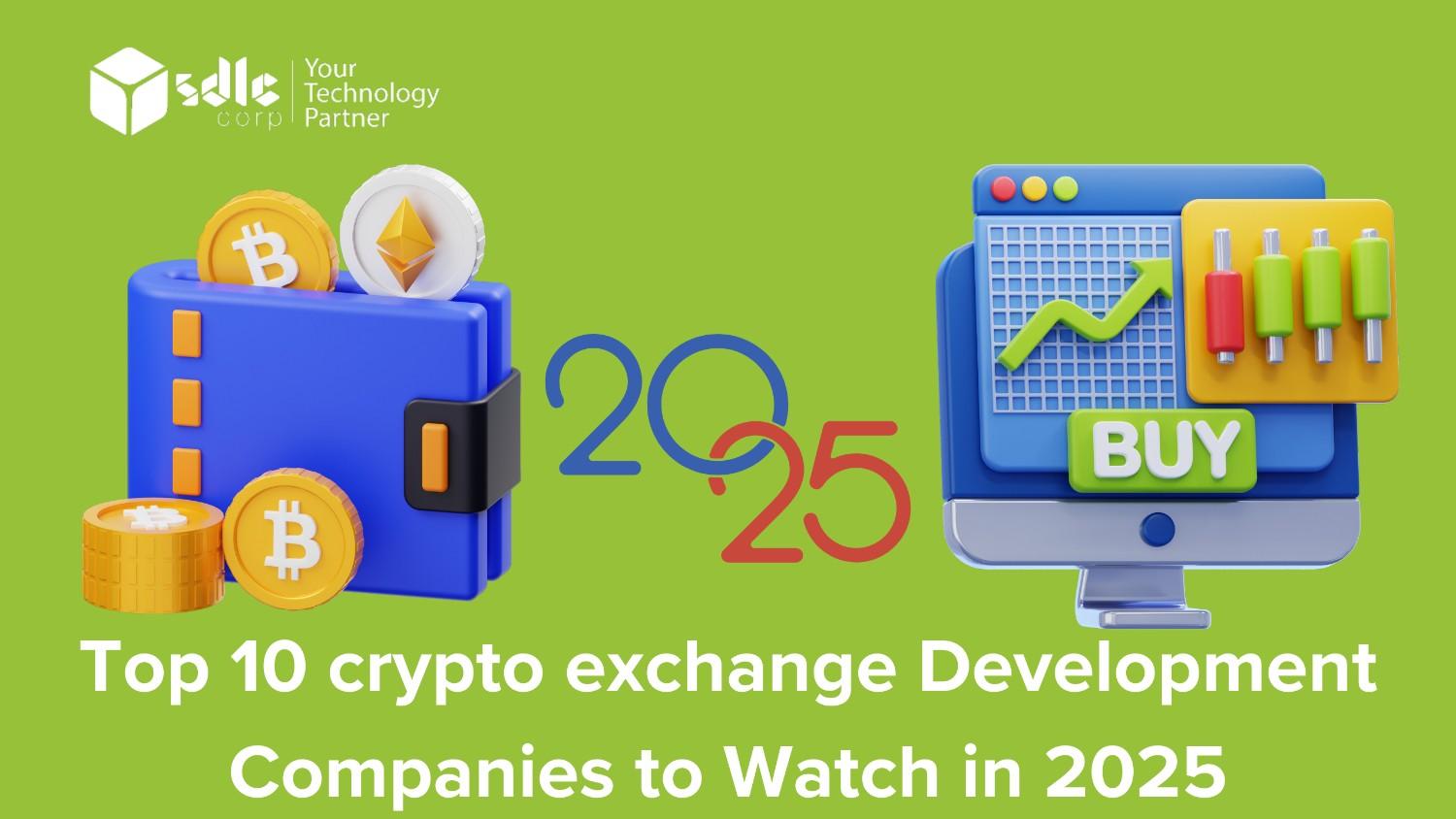 Top 10 crypto exchange Development Companies to Watchin 2025