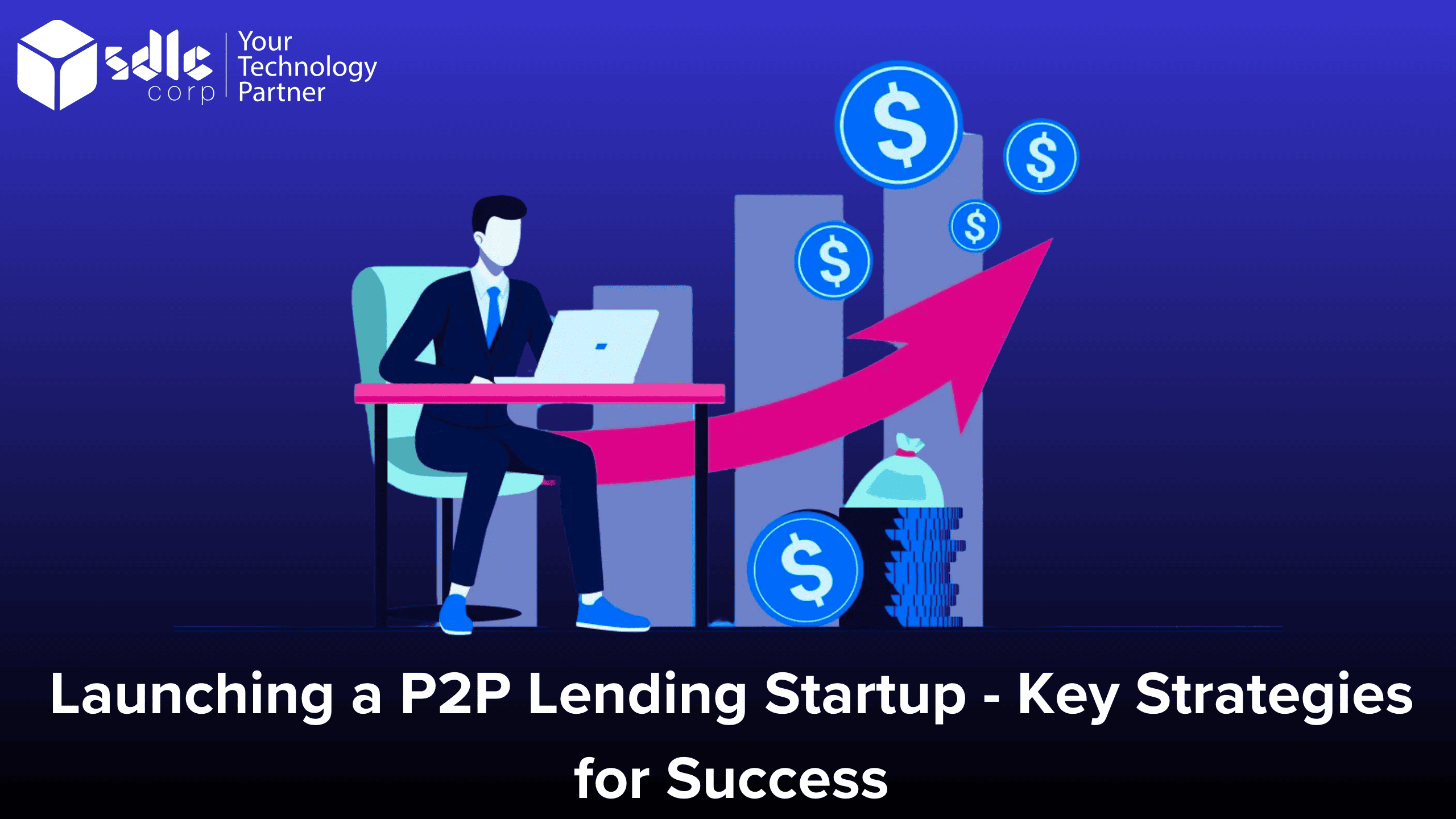 Launching a P2P Lending Startup - Key Strategies for Success