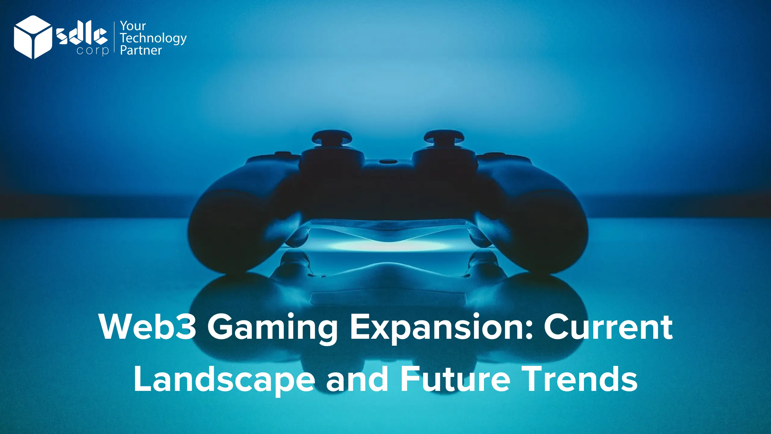 Web3 Gaming Expansion: Current Landscape and Future Trends - SDLC Corp