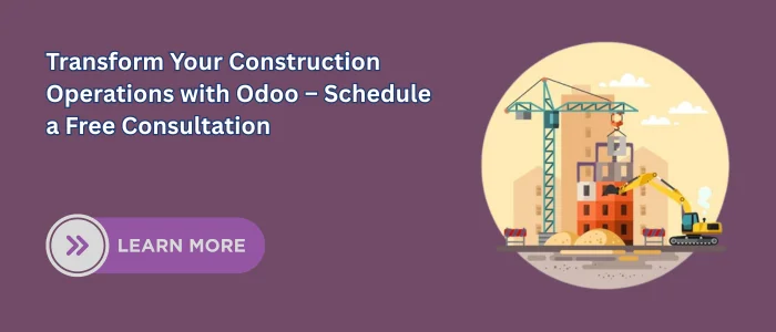 Transform Your Construction Operations with Odoo – Schedule a Free Consultation