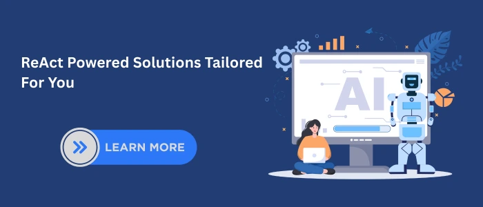 ReAct framework powered AI solutions banner showing a woman using a laptop in front of a large AI display with a humanoid robot, surrounded by gear and chart icons, on a dark blue background with a Learn More button.
