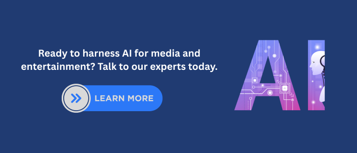 Banner promoting AI for media and entertainment with the text “Ready to harness AI for media and entertainment? Talk to our experts today,” featuring a futuristic AI design and a Learn More button.