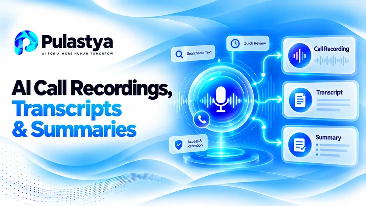 Pulastya AI voice call recording, transcription, and summarization illustration showing a central voice AI interface connected to call recordings, searchable transcripts, and AI-generated summaries.